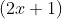 \left ( 2x+1 \right )